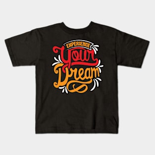 Experience your dream Kids T-Shirt